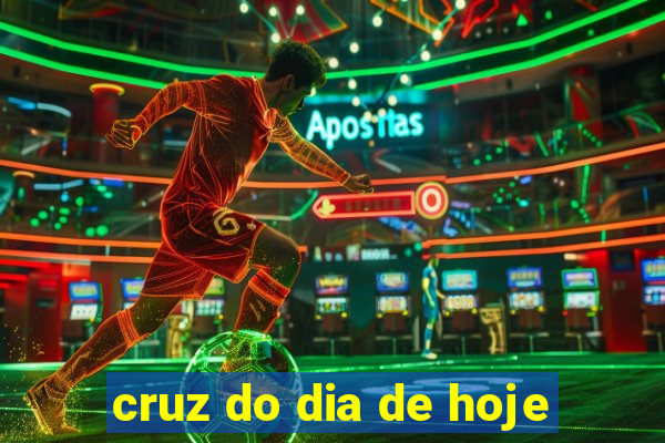 cruz do dia de hoje